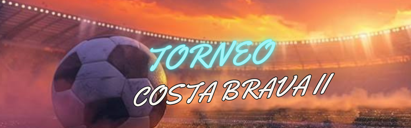 TORNEO EN LA COSTA BRAVA CUP